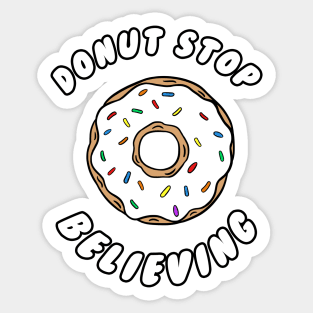 Donut stop believing Sticker